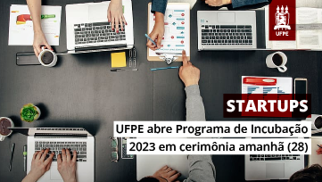 UFPE abre Programa de Incubação 2023 em cerimônia amanhã (28)