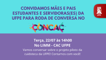 MMI e Grupo de Trabalho GT Parentalidade na Assistência Estudantil promovem roda de conversa sobre criação da Cuidoteca na UFPE