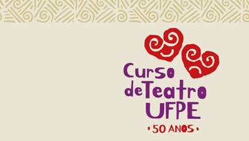 Viva os 50 anos do curso de Teatro-Licenciatura da UFPE